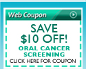 Web Coupon Save $10 Off Oral Cancer Screening